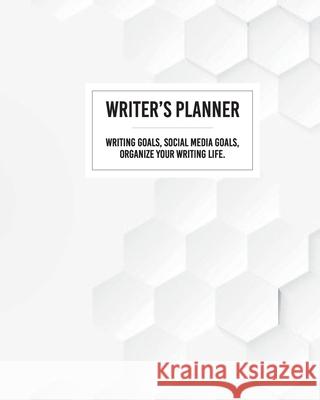 Writer's Planner - Writing Goals, Social Media Goals, Organize Your Writing Life. Barb Drozdowich 9781988821528 Barb Drozdowich