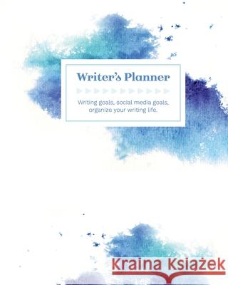 Writer's Planner: Writing Goals, Social Media Goals, Organize Your Writing Life in blues & purples: Writing Goals, Social Media Goals, Barb Drozdowich 9781988821535 Bakerview Consulting
