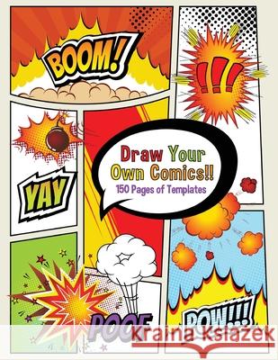 Draw Your Own Comics! 150 pages of blank templates for kids and adults Boomer Press 9781988821566 Boomer Press
