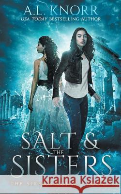 Salt & the Sisters, The Siren's Curse, Book 3: A Mermaid Fantasy Knorr, A. L. 9781989338070 Intellectually Promiscuous Press