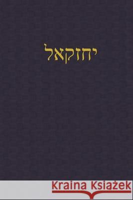 Ezekiel: A Journal for the Hebrew Scriptures J. Alexander Rutherford 9781989560327 Teleioteti