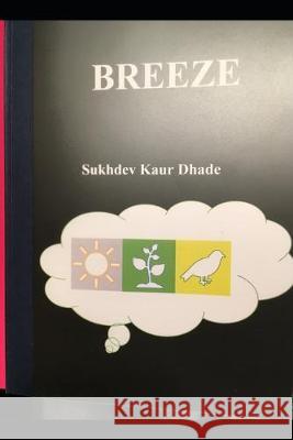 Breeze Sukhdev Kaur Dhade 9781989627044 978-1-1-989627-04-4