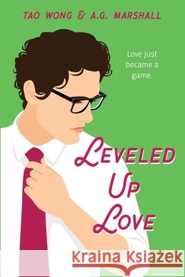 Leveled Up Love: A Gamelit Romantic Comedy Tao Wong, A G Marshall 9781989994306 Starlit Publishing