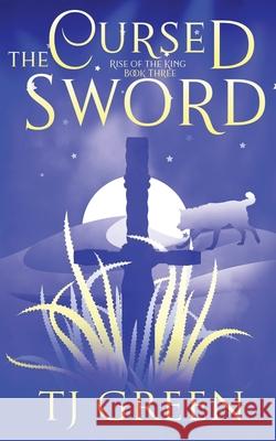The Cursed Sword T. J. Green 9781990047022 Mountolive Publishing