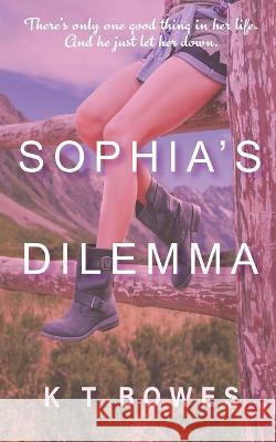 Sophia's Dilemma K T Bowes   9781991036094 K T Bowes