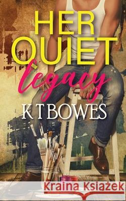 Her Quiet Legacy K. T. Bowes 9781991154620 K T Bowes