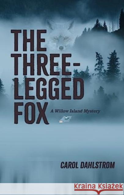 The Three Legged Fox Carol Dahlstrom 9781998779079 At Bay Press