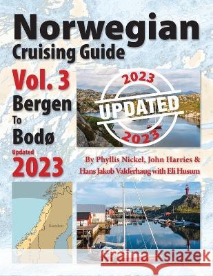 Norwegian Cruising Guide Vol 3-Updated 2023: Bergen to Bod? Phyllis L. Nickel John H. Harries Hans Jakob Valderhaug 9781999004323 Attainable Adventure Cruising Ltd