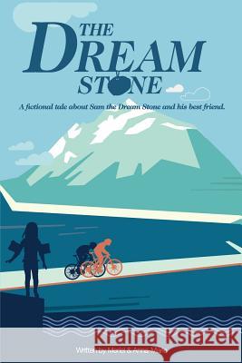 The Dream Stone: A fictional tale about Sam the Dream Stone and his best friend. McLachlan, Anna-Marie 9781999954307 Tds Spirit