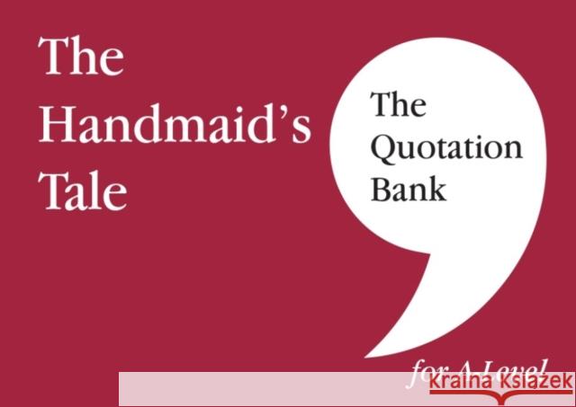 The Quotation Bank: The Handmaid's Tale A-Level Revision and Study Guide for English Literature The Quotation Bank 9781999981693 Esse Publishing