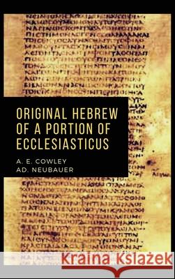 Original Hebrew of a Portion of Ecclesiasticus A E Cowley, Ad Neubauer 9782357284968 Alicia Editions