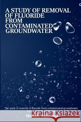 A study on the removal of fluoride from contaminated groundwater using calcareous materials Mohan Rajkamal 9782602518442 Cerebrate