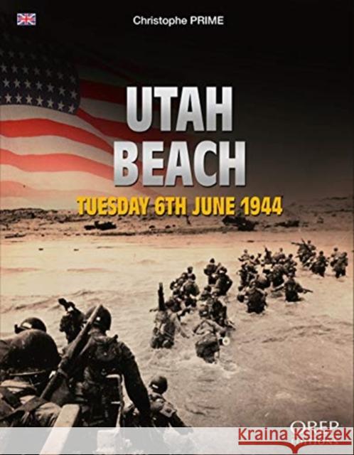 Utah Beach: Tuesday 6th June 1944 Christophe Prime 9782815104630 OREP