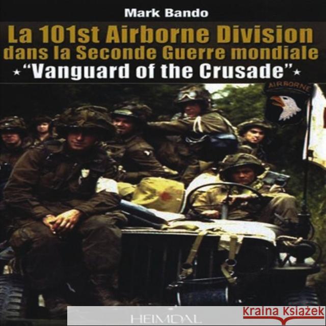 Vanguard of the Crusade: The 101st Airborne Division in World War II Bando, Mark 9782840483380