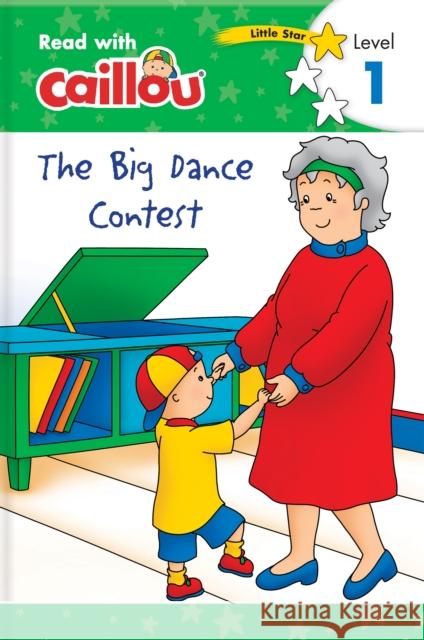 Caillou: The Big Dance Contest - Read with Caillou, Level 1 Klevberg Moeller, Rebecca 9782897184698 Caillou