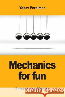 Mechanics for fun Perelman, Yakov 9782917260524 Prodinnova