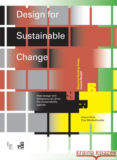 Design for Sustainable Change: How Design and Designers Can Drive the Sustainability Agenda Anne Chick (University of Lincoln, UK), Paul Micklethwaite 9782940411306 Bloomsbury Publishing PLC