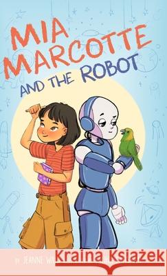 Mia Marcotte and the Robot Jeanne Wald, Saliha Caliskan 9782956857327 Jeanne Wald