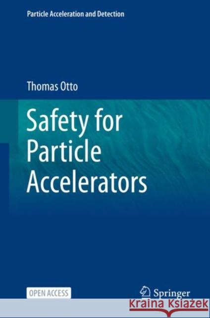 Safety for Particle Accelerators Thomas Otto 9783030570309 Springer