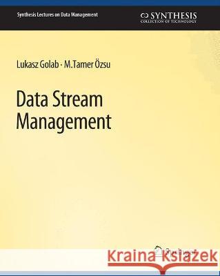 Data Stream Management Lukasz Golab M. Tamer Ozsu  9783031007095 Springer International Publishing AG