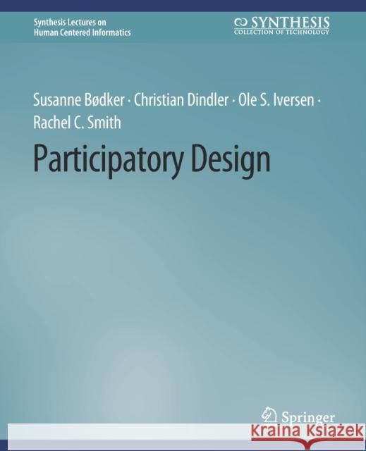 Participatory Design Susanne Bødker, Christian Dindler, Ole Sejer Iversen 9783031011078 Springer International Publishing