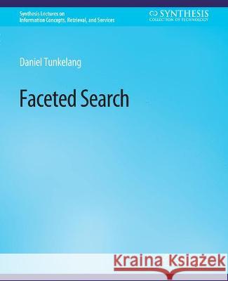 Faceted Search Daniel Tunkelang   9783031011344 Springer International Publishing AG