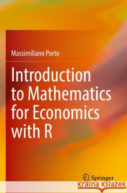 Introduction to Mathematics for Economics with R Massimiliano Porto 9783031052040 Springer International Publishing AG