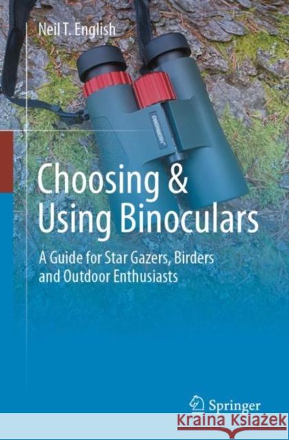 Choosing & Using Binoculars Neil T. English 9783031447099 Springer International Publishing AG