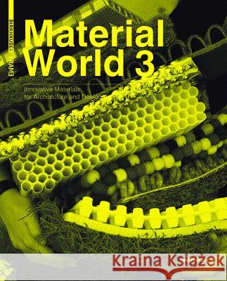 Material World 3: Innovative Materials for Architecture and Design Elodie Ternaux   9783034607544 Birkhauser Verlag AG
