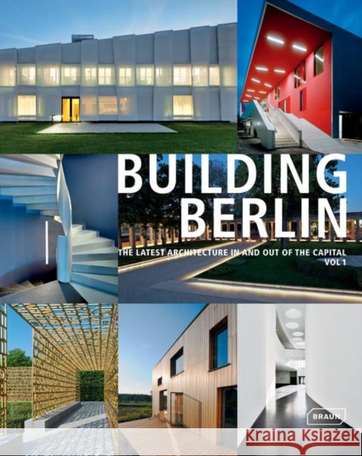 Building Berlin, Vol. 1: The Latest Architecture in and Out of the Capital Architektenkammer Berlin 9783037681183 Braun Publishing AG