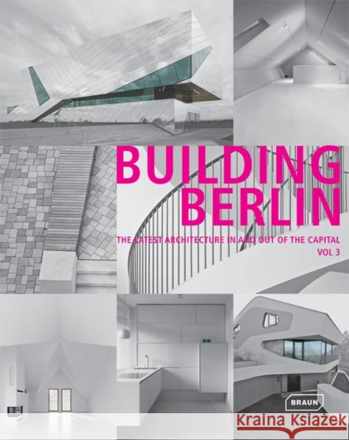 Building Berlin, Vol. 3: The Latest Architecture in and Out of the Capital Architektenkammer Berlin 9783037681602 Braun