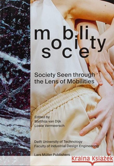 Mobility Society: Society Seen Through the Lens of Mobilities  9783037787366 Lars Muller Publishers