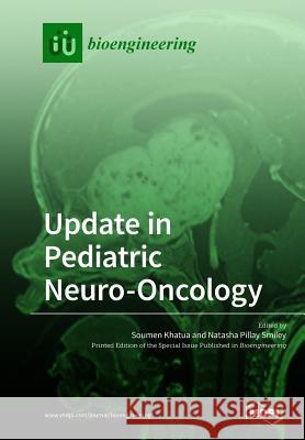 Update in Pediatric Neuro-Oncology Soumen Khatua Natasha Pilla 9783038975397 Mdpi AG