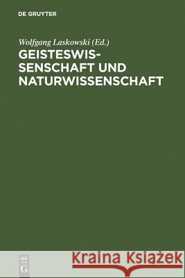 Geisteswissenschaft und Naturwissenschaft Wolfgang Laskowski 9783110063363 De Gruyter