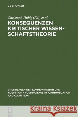 Konsequenzen kritischer Wissenschaftstheorie Christoph Hubig Wolfert Von Rahden 9783110070798 Walter de Gruyter
