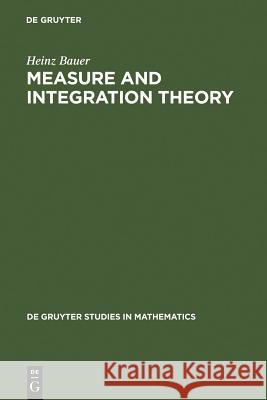 Measure and Integration Theory Heinz Bauer, Robert B. Burckel 9783110167191 De Gruyter
