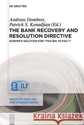 The Bank Recovery and Resolution Directive: Europe's Solution for Too Big to Fail? Kenadjian, Patrick S. 9783110321074 De Gruyter
