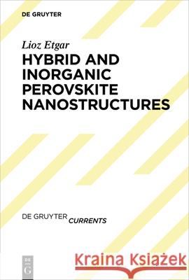 Hybrid and Inorganic Perovskite Nanostructures Lioz Etgar 9783110601220 De Gruyter