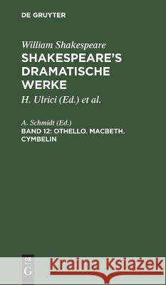 Othello. Macbeth. Cymbelin William August Wil Shakespeare Schlegel, A Schmidt 9783111043234 De Gruyter