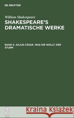 Julius Cäsar. Was ihr wollt. Der Sturm William Herm Shakespeare Ulrici Schmidt, A Schmidt 9783111073910 De Gruyter
