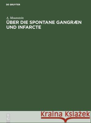 Über die spontane Gangræn und Infarcte A Mounstein 9783111124636 De Gruyter
