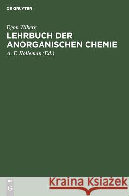 Lehrbuch der anorganischen Chemie Egon A F Wiberg Holleman, A F Holleman 9783111142654 De Gruyter