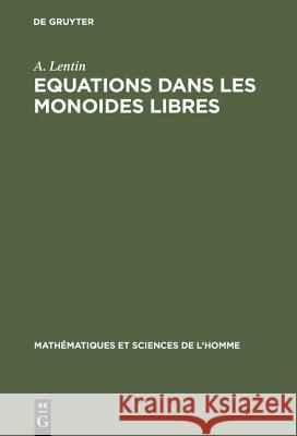 Equations dans les monoides libres A Lentin 9783111176277 Walter de Gruyter