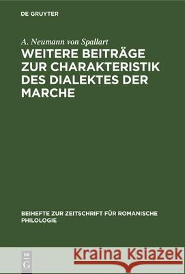 Weitere Beiträge zur Charakteristik des Dialektes der Marche A Neumann Von Spallart 9783112323656 De Gruyter