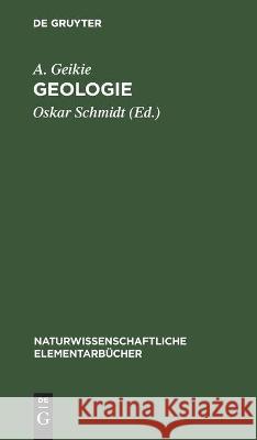 Geologie A Geikie, Oskar Schmidt 9783112361313 De Gruyter