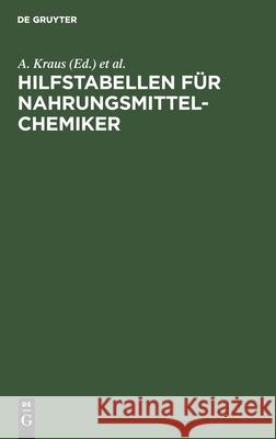 Hilfstabellen Für Nahrungsmittel-Chemiker A Kraus, P Schwenzer, No Contributor 9783112398197 De Gruyter