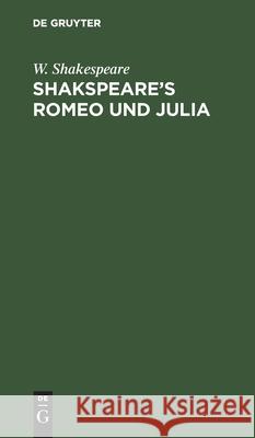 Shakspeare's Romeo Und Julia W Shakespeare, A W Schlegel 9783112411636 De Gruyter