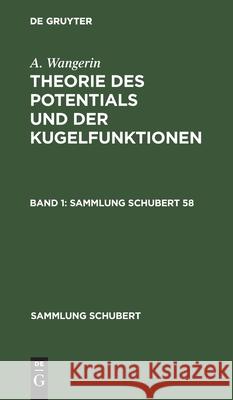 Sammlung Schubert Theorie des Potentials und der Kugelfunktionen A Wangerin, No Contributor 9783112432693 De Gruyter