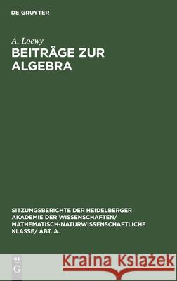 Beiträge zur Algebra A Loewy 9783112459294 De Gruyter