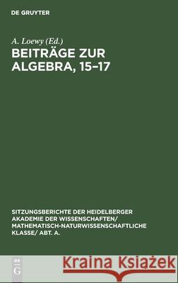 Beiträge zur Algebra, 15-17 Heinrich Kapferer, Arnold Scholz, A Loewy, No Contributor 9783112459430 De Gruyter